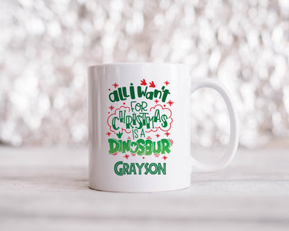 All I Want For Christmas is a Dinosaur Mug