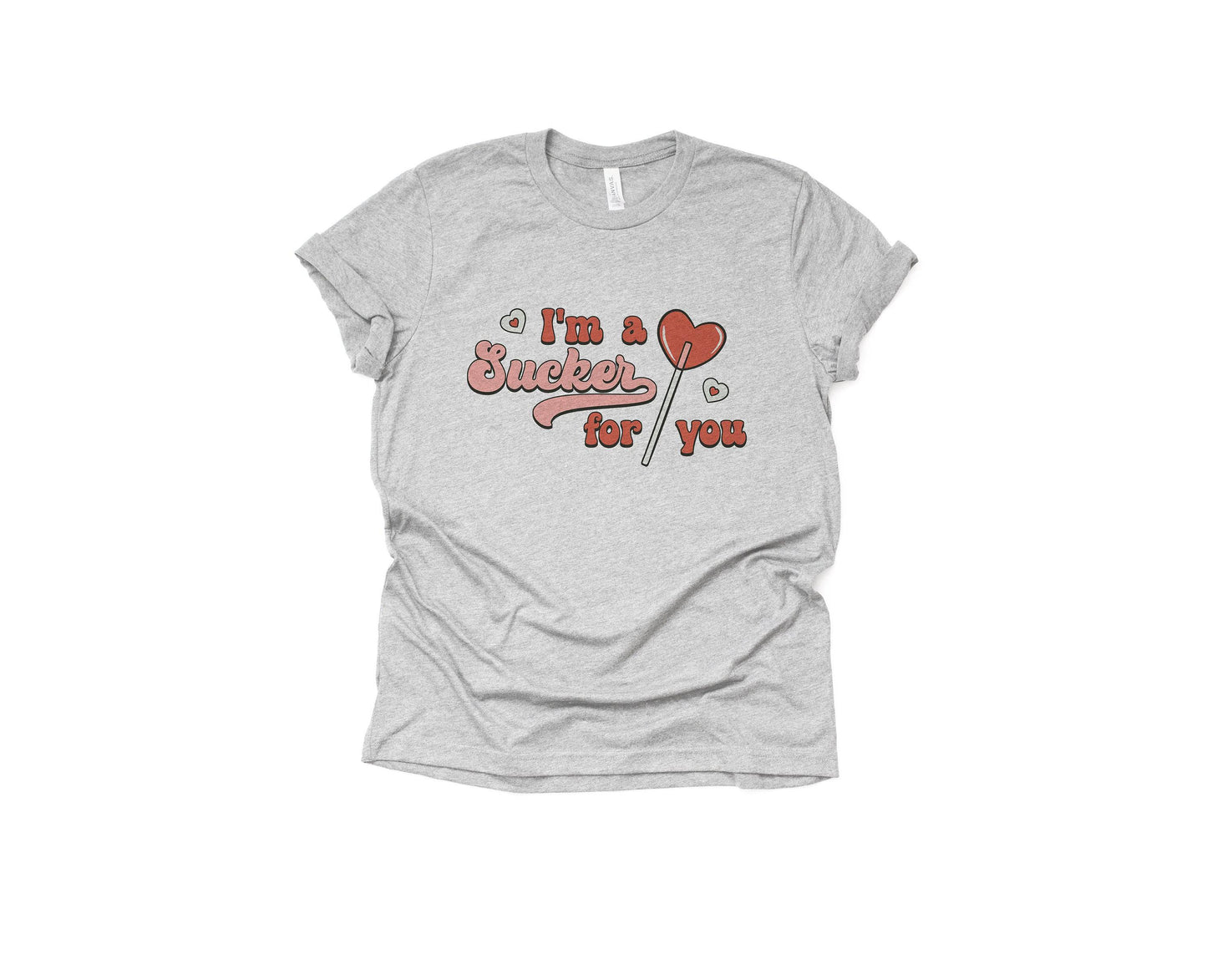 I'm A Sucker for You Shirt - Valentine's Day Shirt for Women